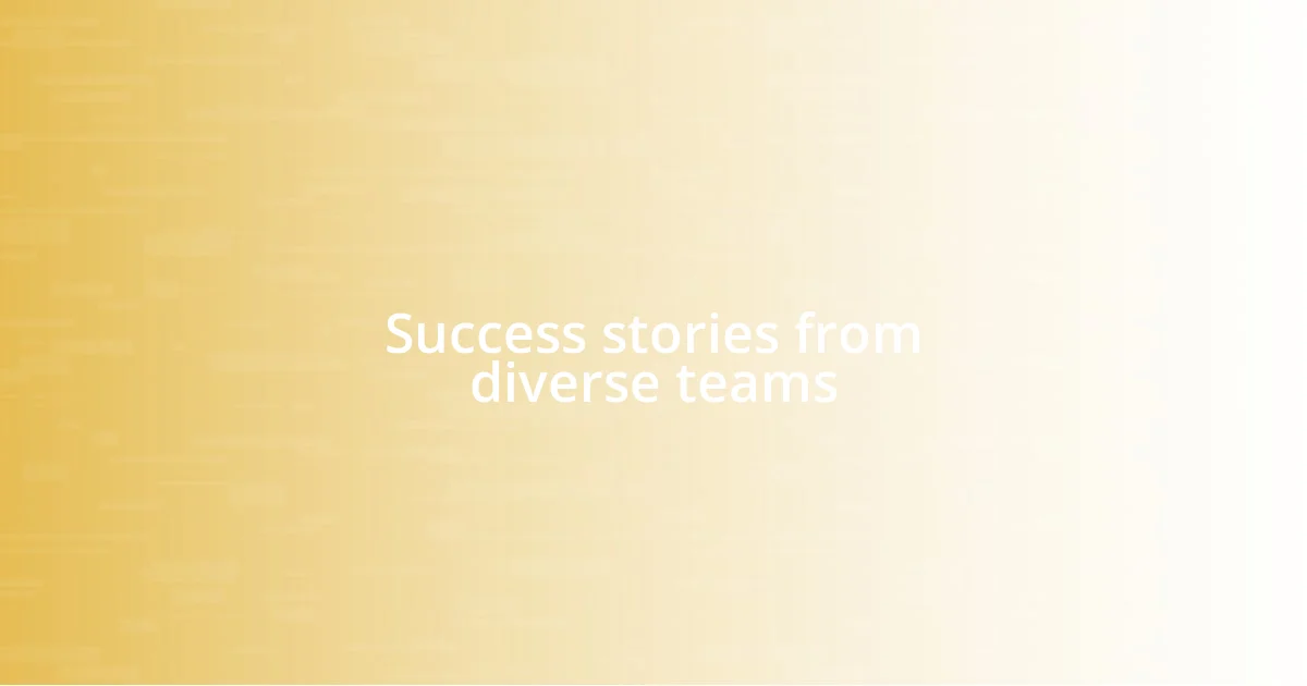 Success stories from diverse teams