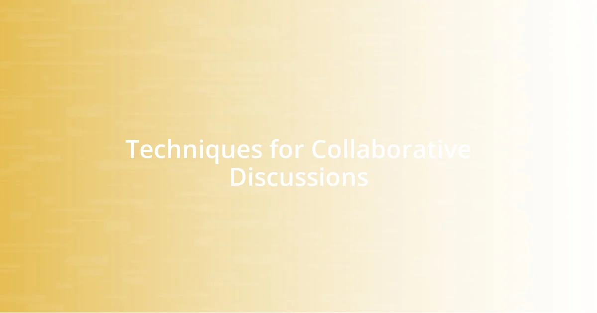 Techniques for Collaborative Discussions