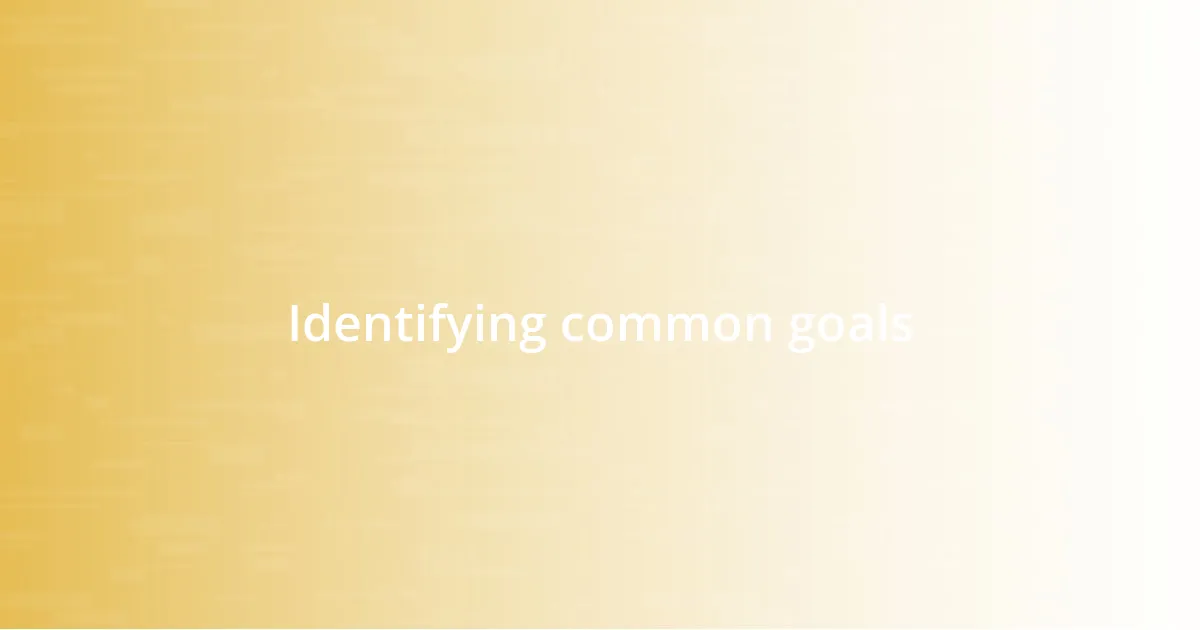 Identifying common goals