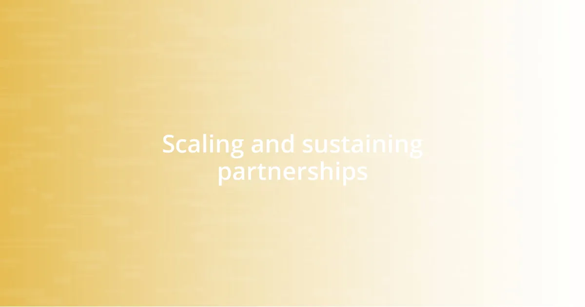 Scaling and sustaining partnerships