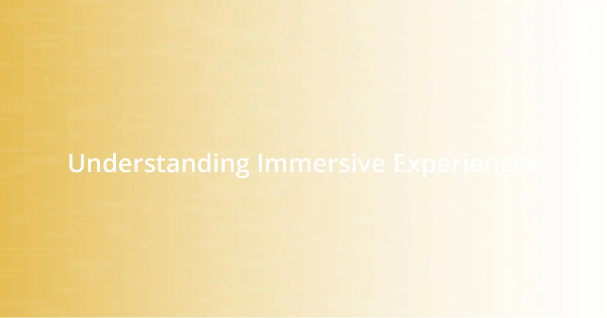 Understanding Immersive Experiences