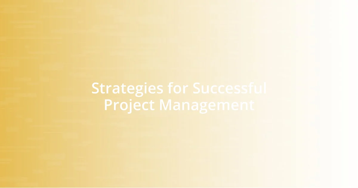 Strategies for Successful Project Management