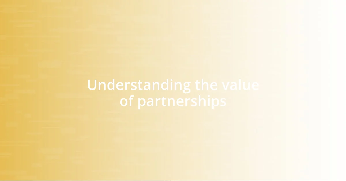 Understanding the value of partnerships