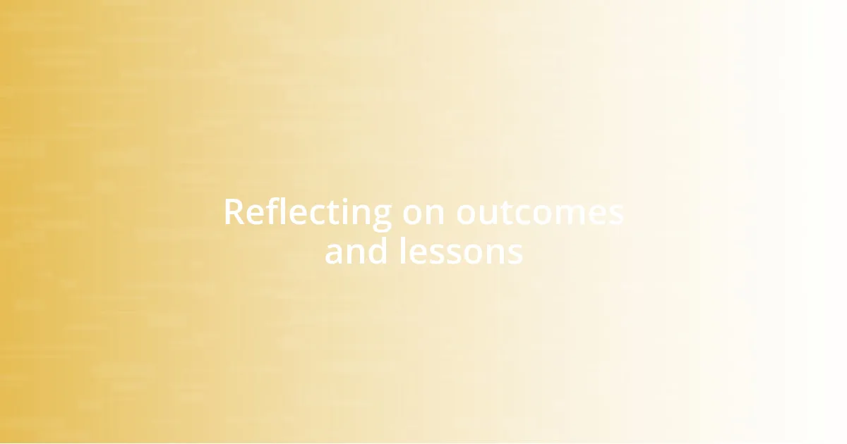 Reflecting on outcomes and lessons