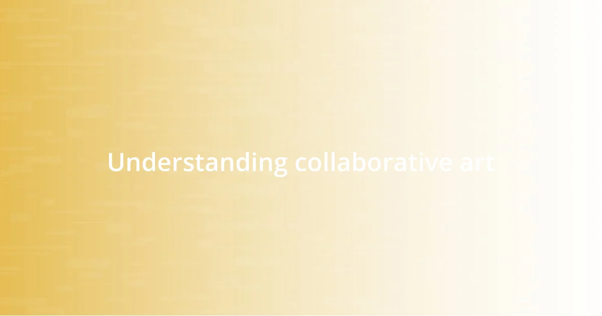 Understanding collaborative art