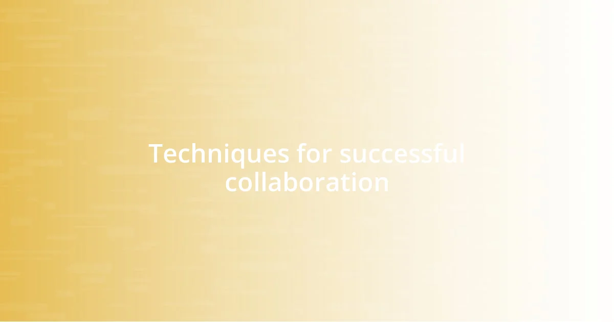 Techniques for successful collaboration