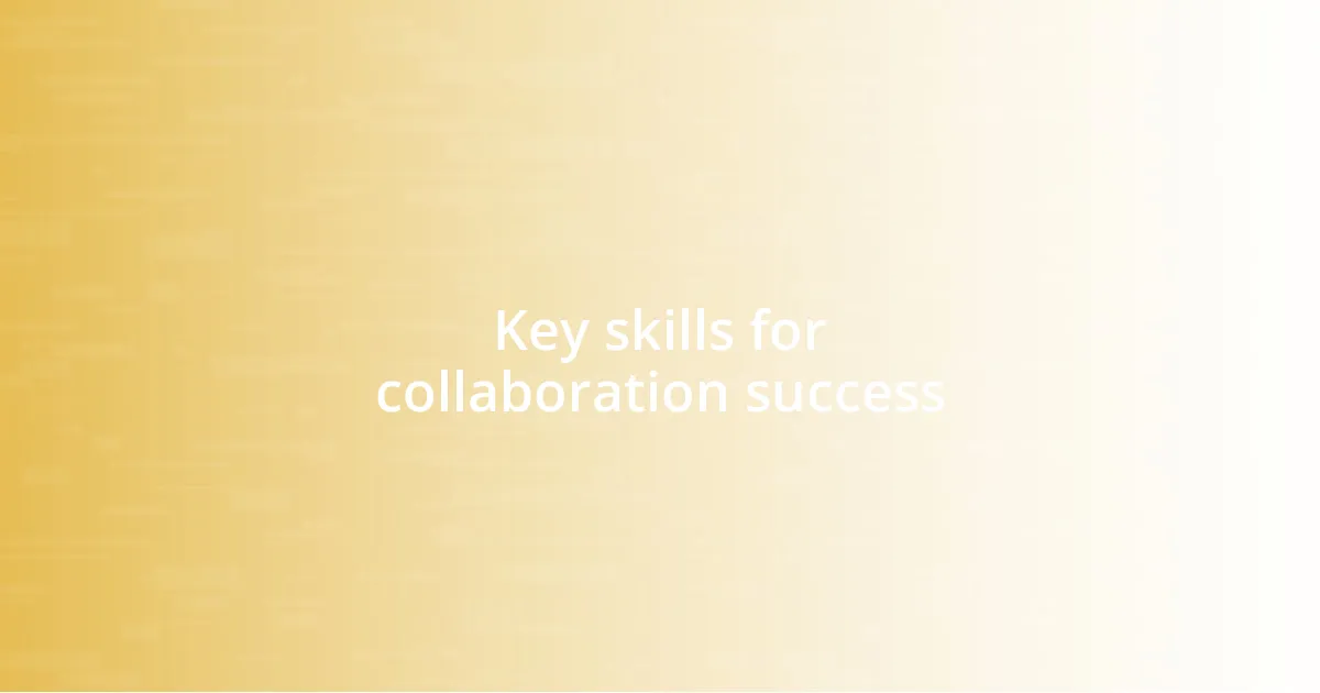 Key skills for collaboration success