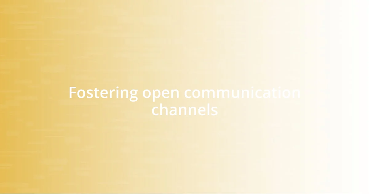 Fostering open communication channels