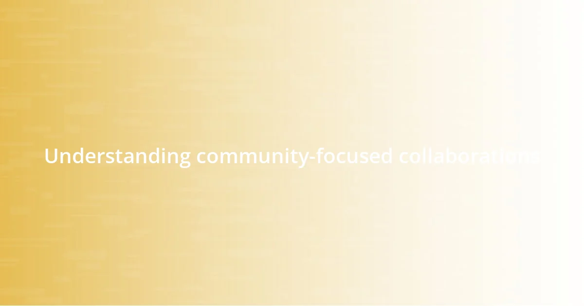 Understanding community-focused collaborations