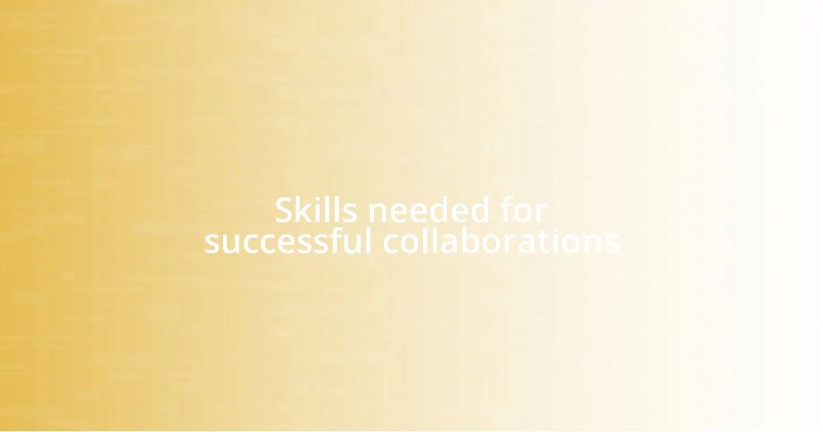 Skills needed for successful collaborations