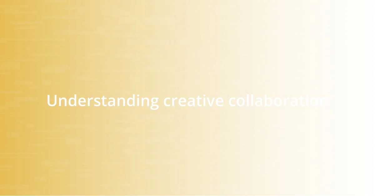 Understanding creative collaboration