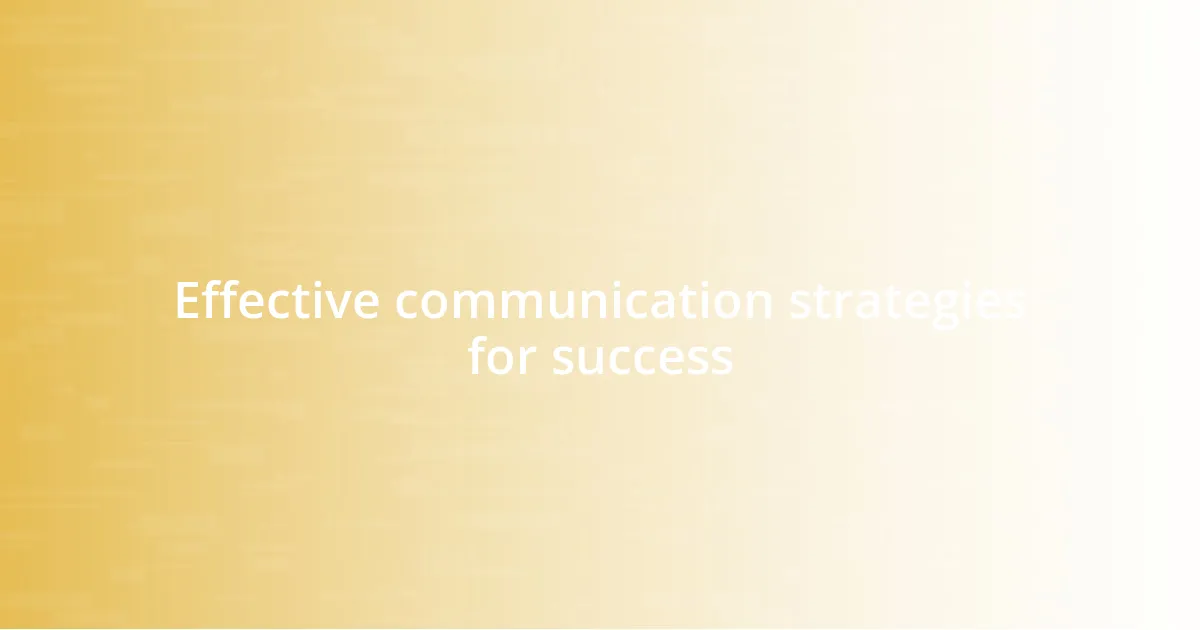 Effective communication strategies for success