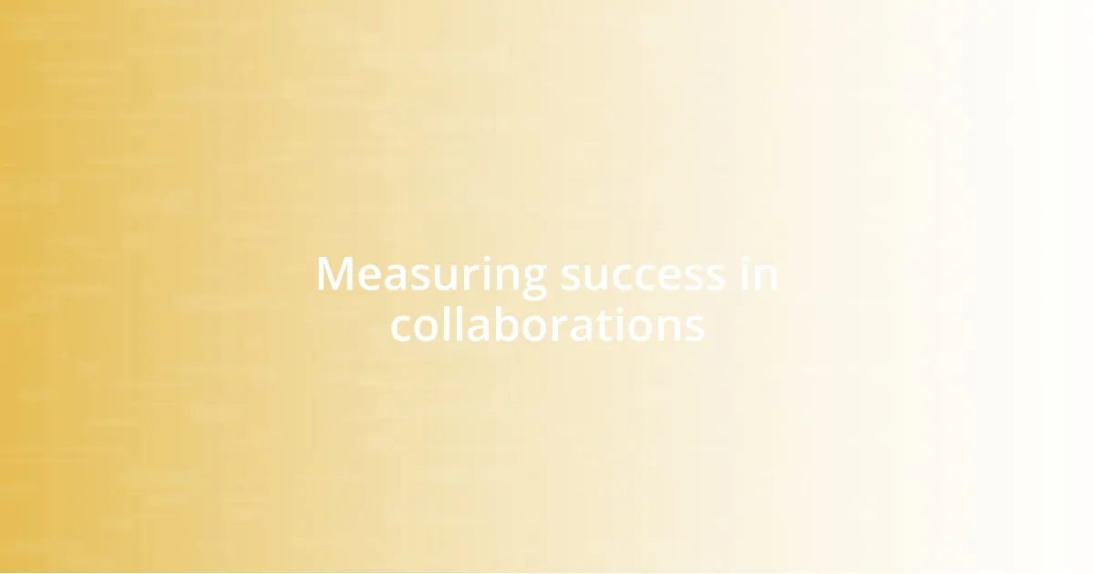 Measuring success in collaborations