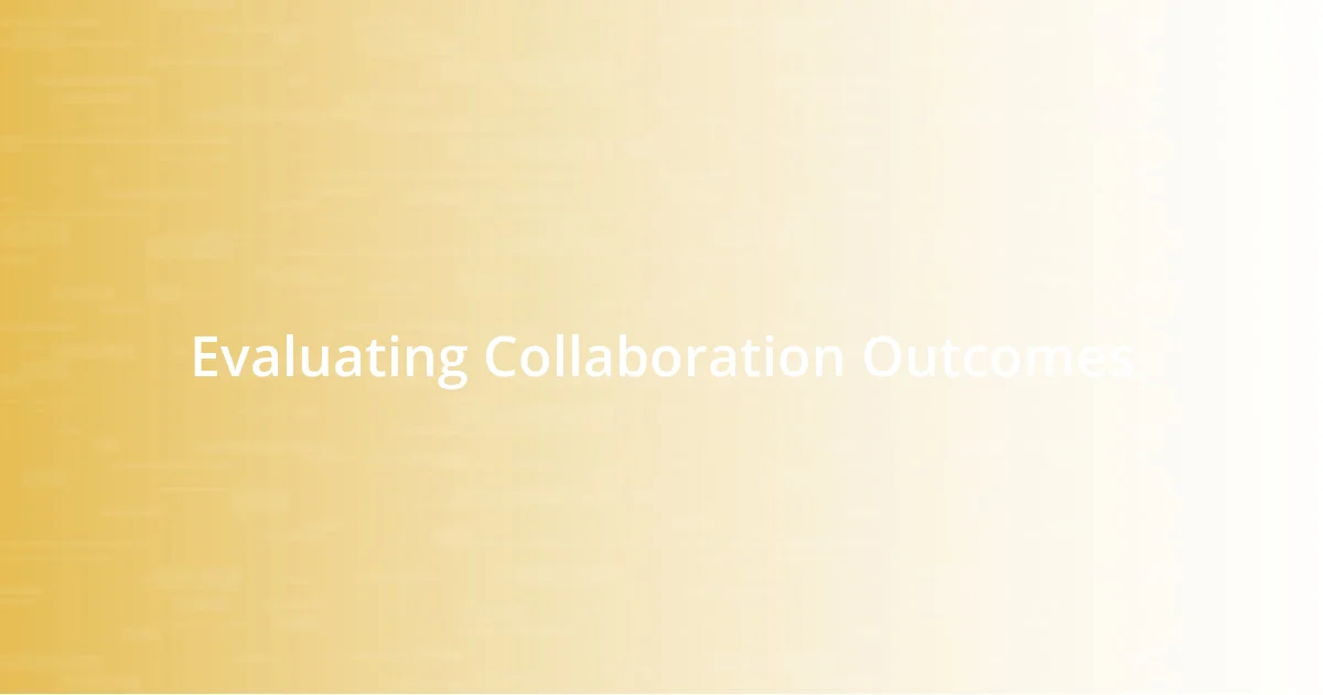 Evaluating Collaboration Outcomes