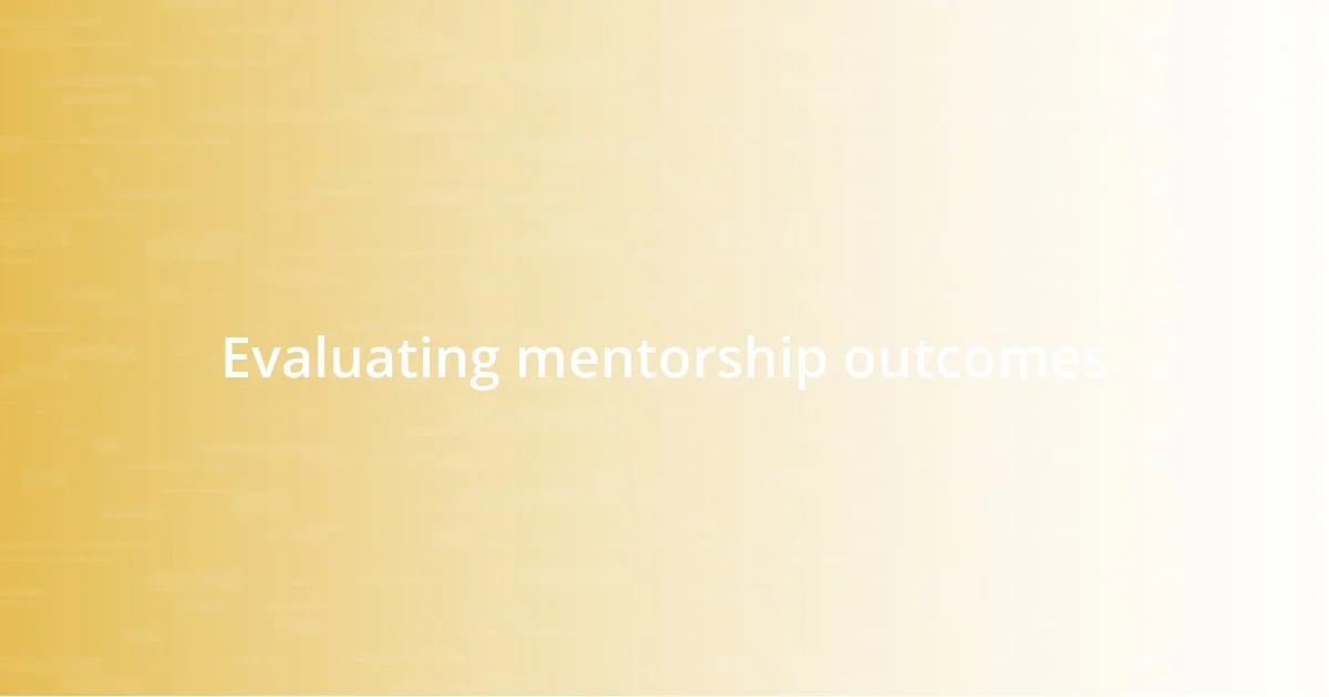 Evaluating mentorship outcomes