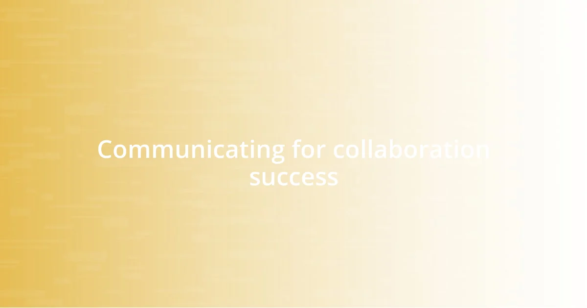 Communicating for collaboration success