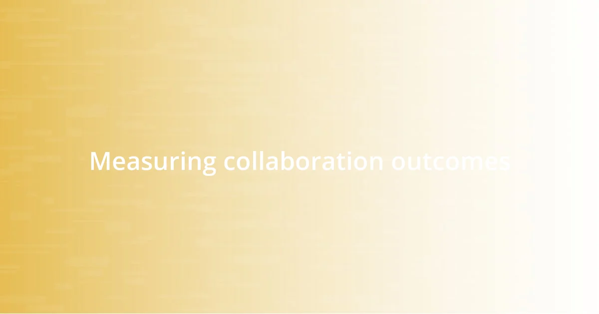 Measuring collaboration outcomes