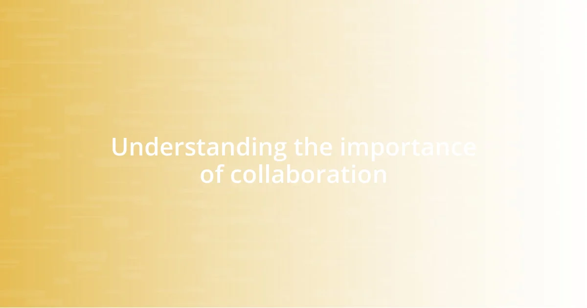 Understanding the importance of collaboration