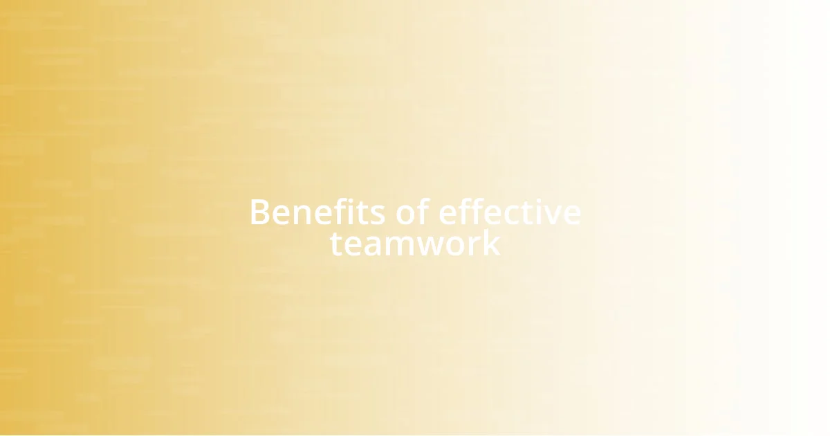 Benefits of effective teamwork