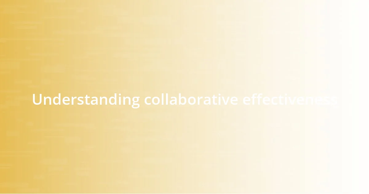 Understanding collaborative effectiveness