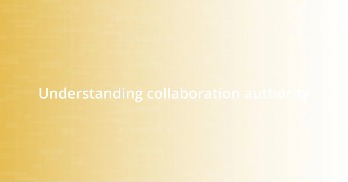 Understanding collaboration authority