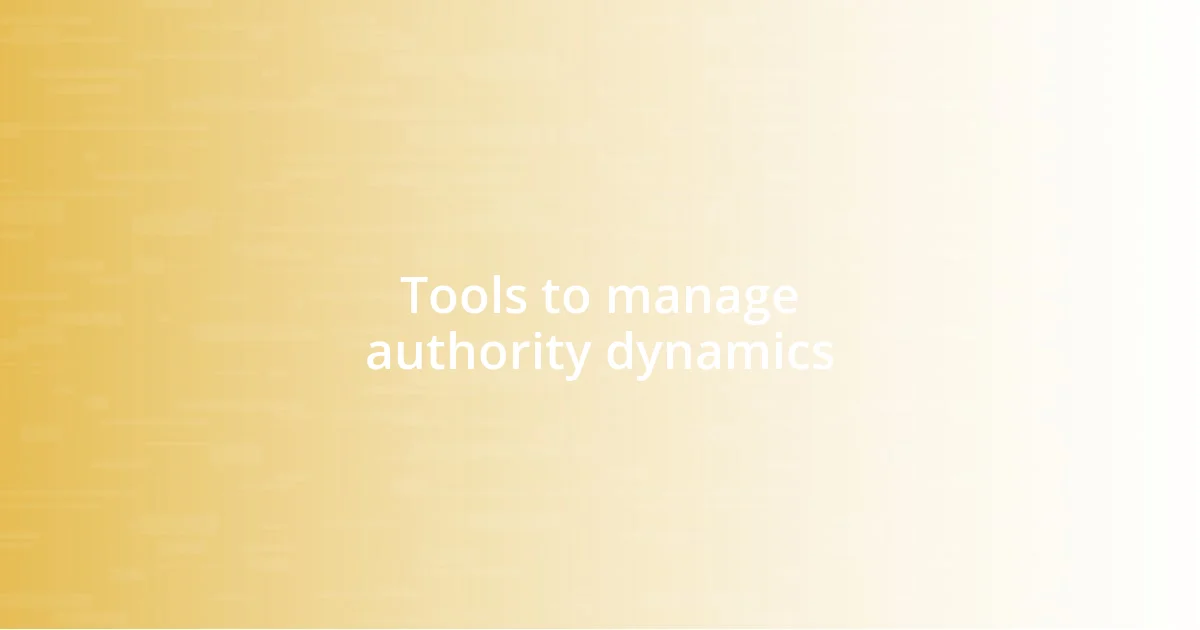 Tools to manage authority dynamics