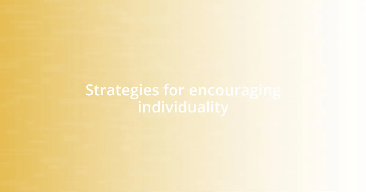 Strategies for encouraging individuality