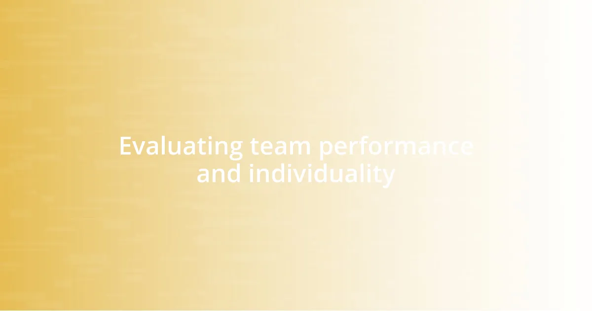 Evaluating team performance and individuality