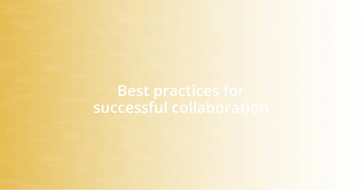 Best practices for successful collaboration