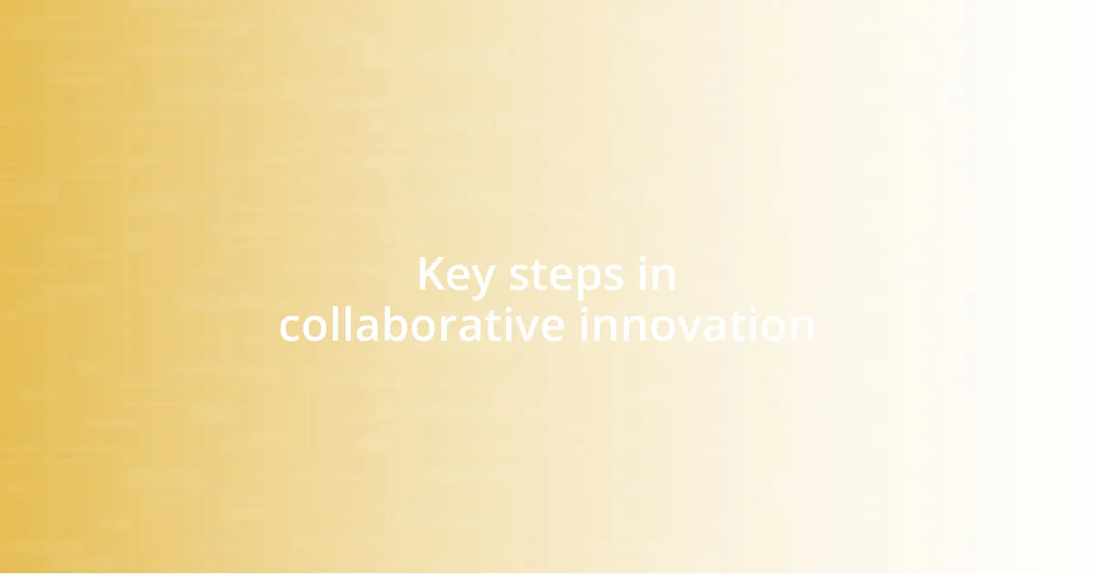 Key steps in collaborative innovation