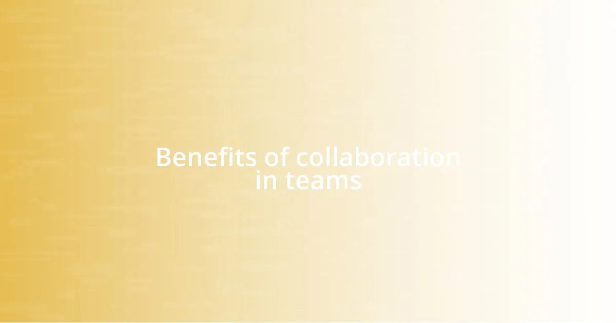 Benefits of collaboration in teams