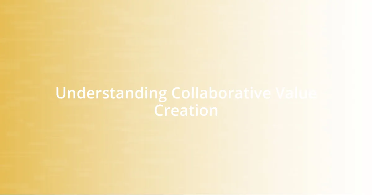 Understanding Collaborative Value Creation