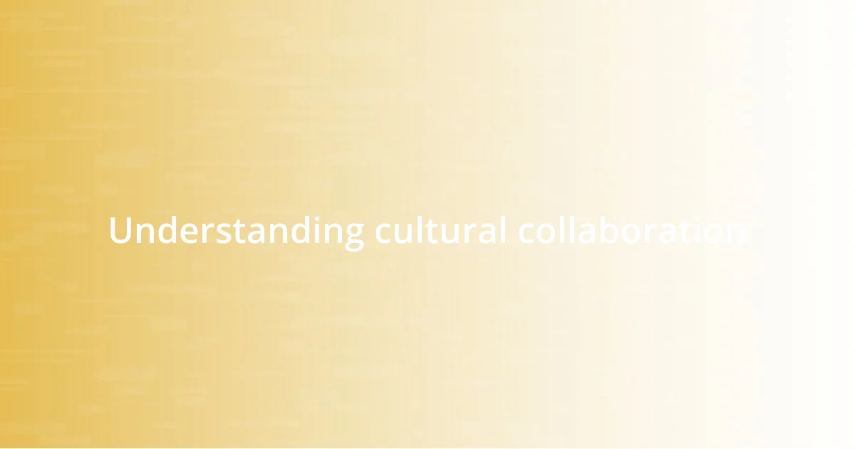 Understanding cultural collaboration