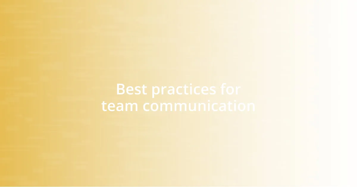 Best practices for team communication