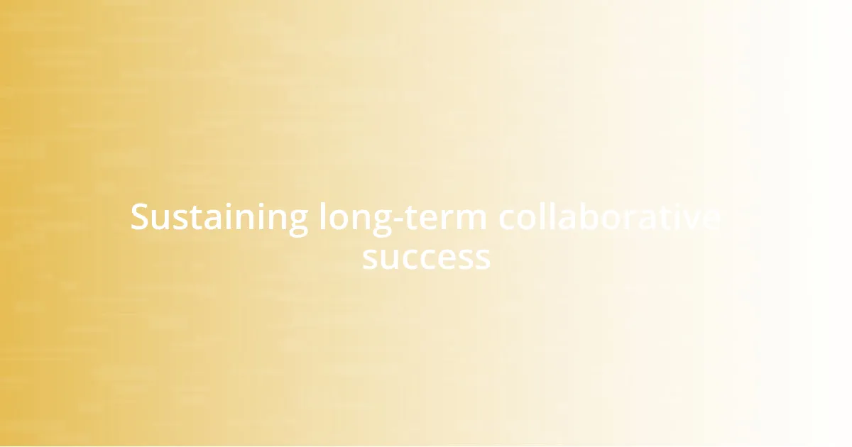 Sustaining long-term collaborative success