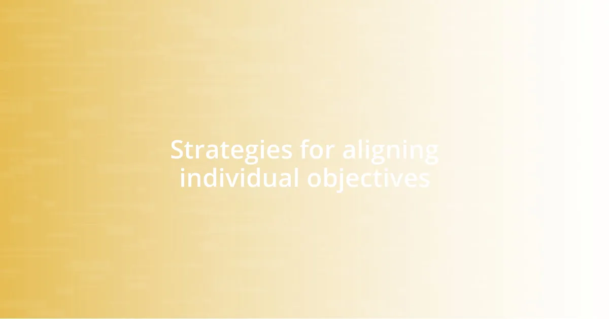 Strategies for aligning individual objectives