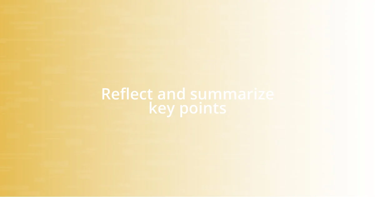 Reflect and summarize key points