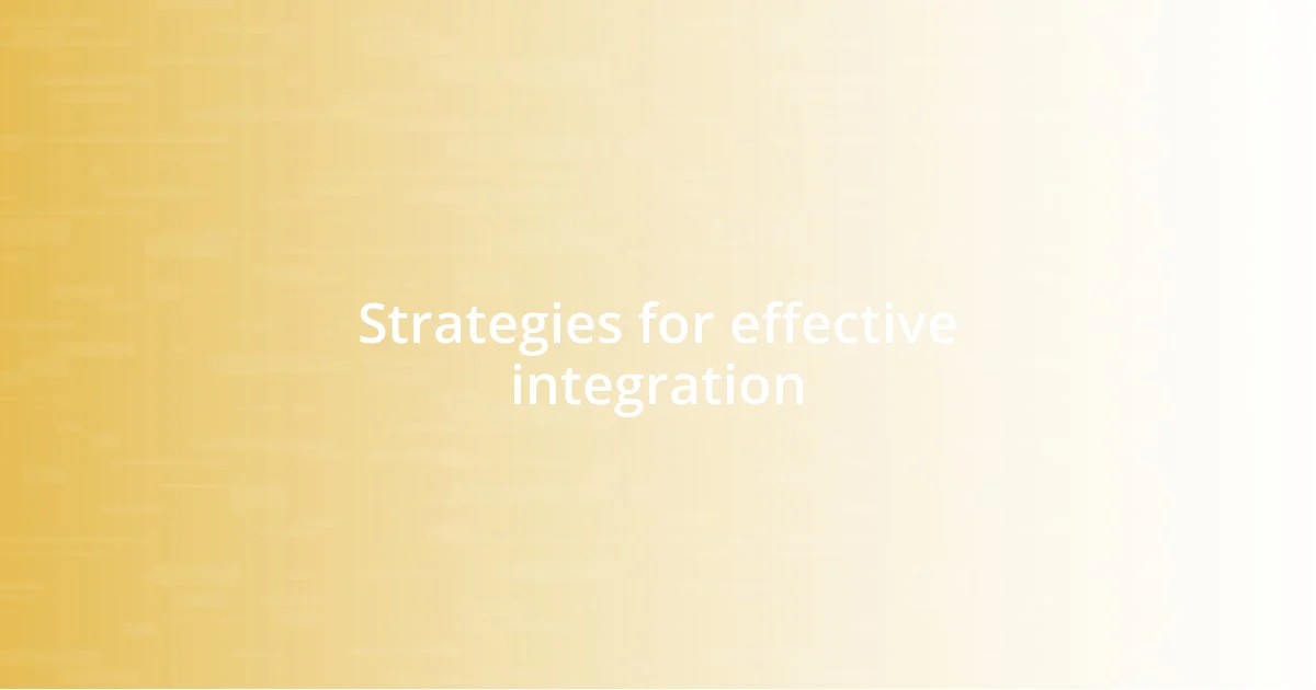 Strategies for effective integration