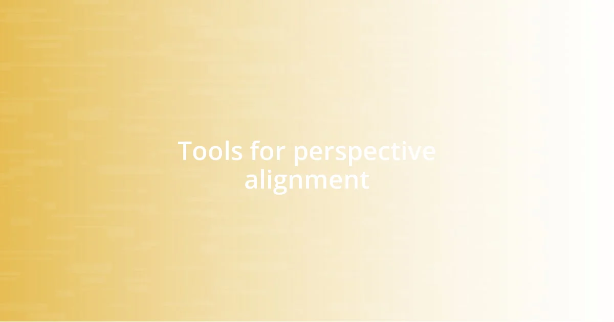 Tools for perspective alignment