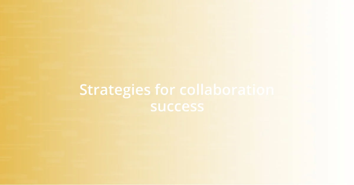 Strategies for collaboration success