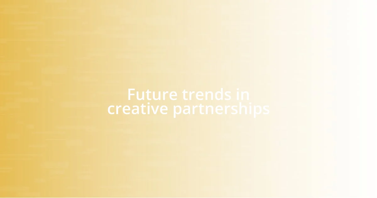 Future trends in creative partnerships