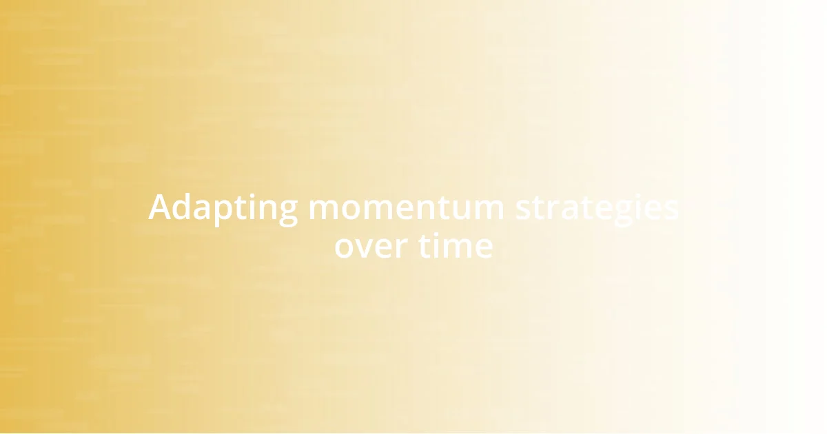 Adapting momentum strategies over time