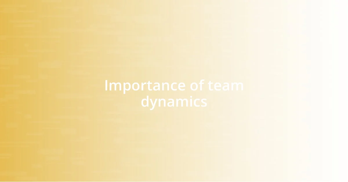 Importance of team dynamics