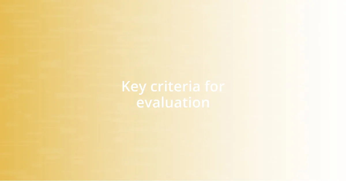 Key criteria for evaluation