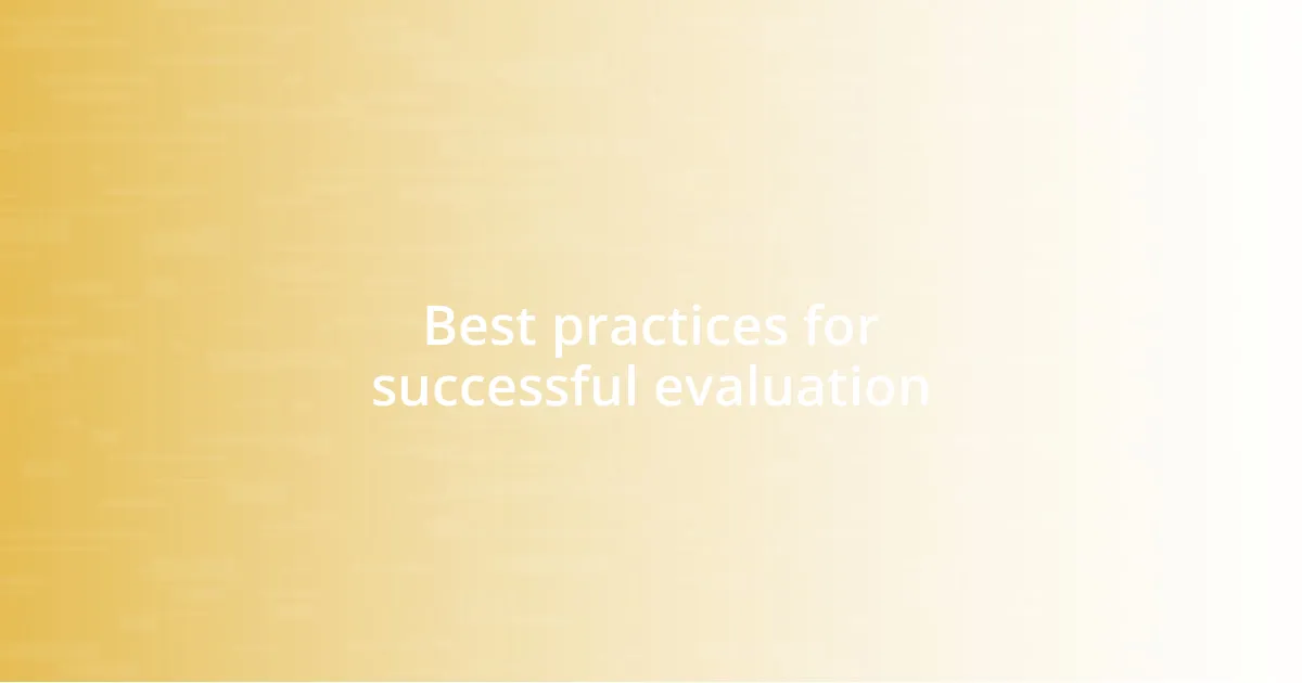 Best practices for successful evaluation