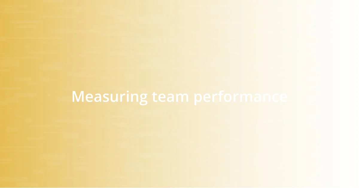 Measuring team performance