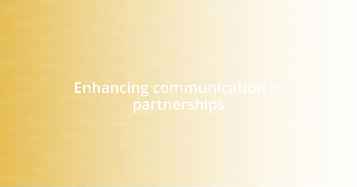 Enhancing communication in partnerships