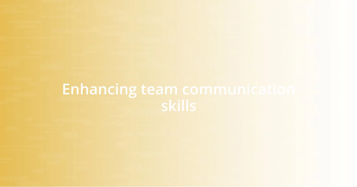 Enhancing team communication skills