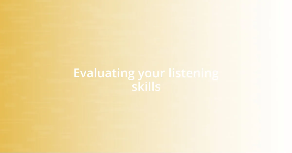 Evaluating your listening skills