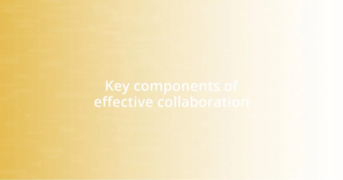 Key components of effective collaboration